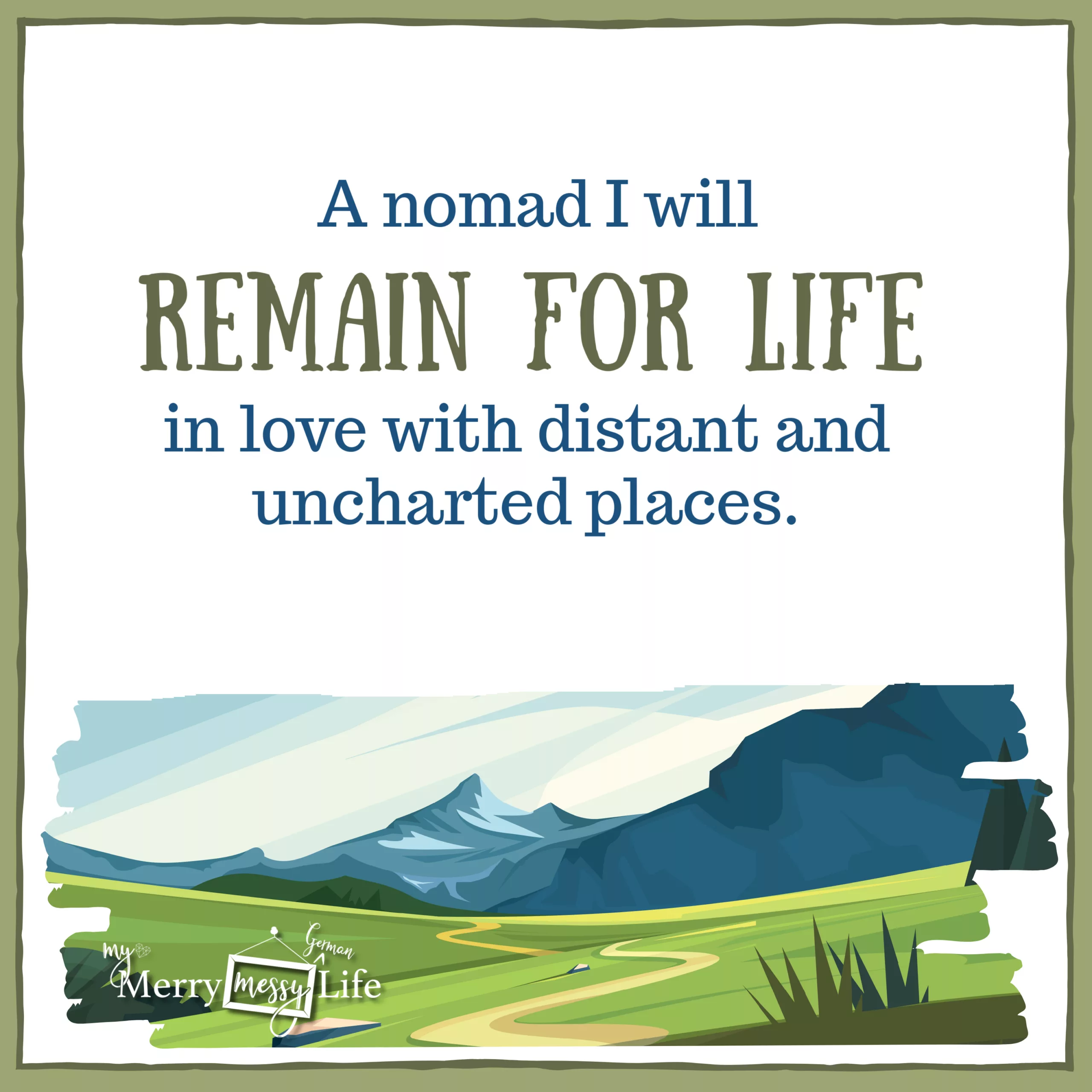 Quotes About Living Abroad - A nomad I will remain for life, in love with distant and uncharted places.