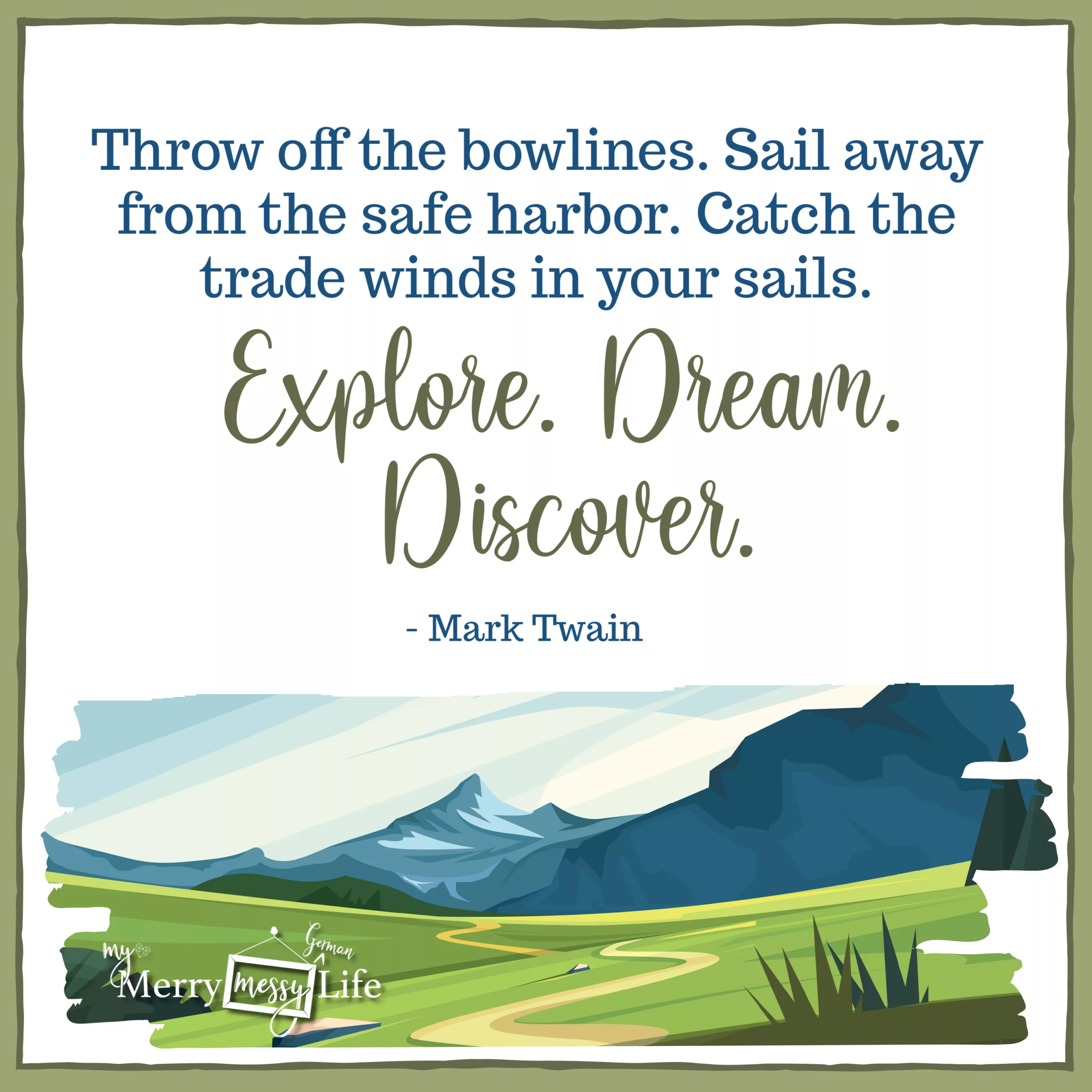 Quotes about Living Abroad - "Throw off the bowlines. Sail away from the safe harbor. Catch the trade winds in your sails. Explore. Dream. Discover. - Mark Twain