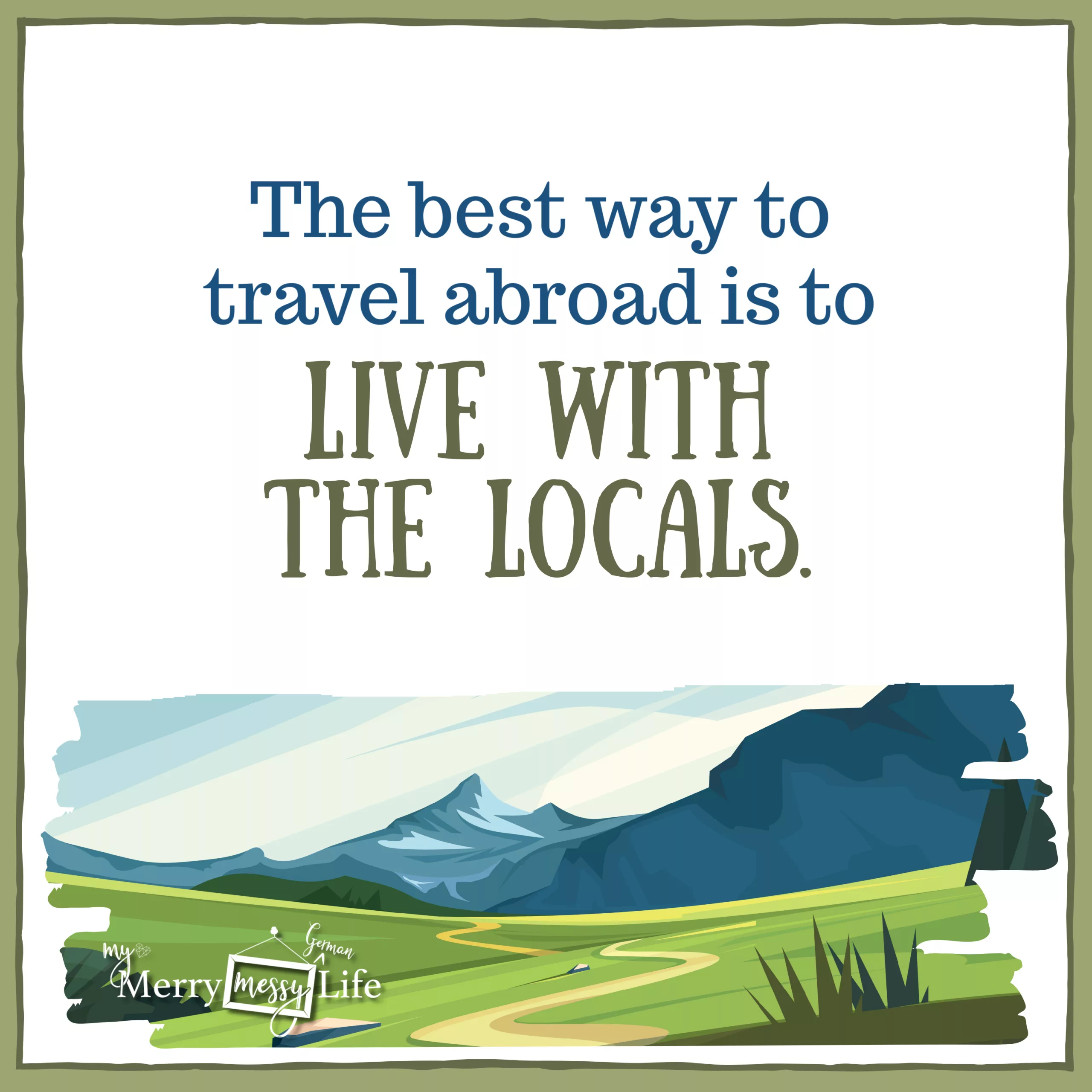 "The best way to travel abroad is to live with the locals." Quotes about Living Abroad